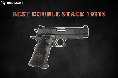 6 Best Double Stack 1911s in 2024, Tested and Reviewed preview image